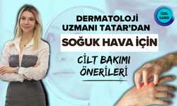 Dermatoloji Uzmanı Tatar’dan Soğuk Hava İçin Cilt Bakımı Önerileri