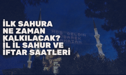 İlk Sahura Ne Zaman Kalkılacak? İl İl Sahur ve İftar Saatleri