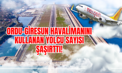 Ordu-Giresun Havalimanını Kullanan Yolcu Sayısı Şaşırttı!