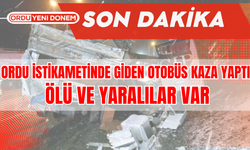 Ordu İstikametinde Giden Otobüs Kaza Yaptı: Ölü ve Yaralılar Var