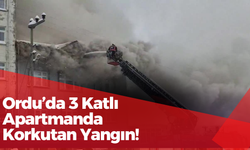 Ordu’da 3 Katlı Apartmanda Korkutan Yangın!