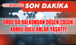 Ordu’da Balkondan Düşen Çocuk Korku Dolu Anlar Yaşattı!