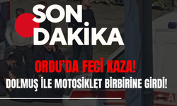 Ordu’da Feci Kaza! Dolmuş İle Motosiklet Birbirine Girdi!