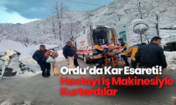 Ordu’da Kar Esareti! Hastayı İş Makinesiyle Kurtardılar