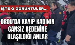 Ordu’da Kayıp Kadının Cansız Bedenine Ulaşıldığı Anlar