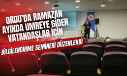 Ordu’da Ramazan Ayında Umreye Giden Vatandaşlar İçin Bilgilendirme Semineri Düzenlendi