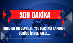 Ordu’da TIR Devrildi, Yol Ulaşıma Kapandı! Sürücü İçinde Kaldı…