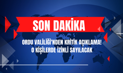 Ordu Valiliği'nden Kritik Açıklama! O Kişilerde İzinli Sayılacak