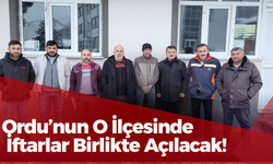 Ordu’nun O İlçesinde İftarlar Birlikte Açılacak!