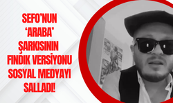 Sefo’nun ‘Araba’ Şarkısının Fındık Versiyonu Sosyal Medyayı Salladı!