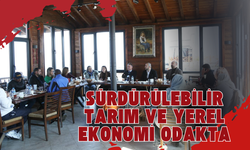 Sürdürülebilir Tarım ve Yerel Ekonomi Odakta