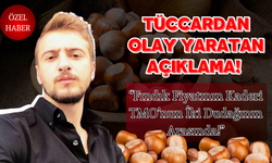 Tüccardan Olay Yaratan Açıklama! “Fındık Fiyatının Kaderi TMO’nun İki Dudağının Arasında!”