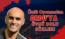 Ünlü Oyuncudan Ordu’ya Övgü Dolu Sözler!