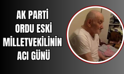 AK Parti Ordu Eski Milletvekilinin Acı Günü