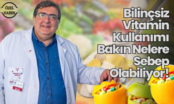 Bilinçsiz Vitamin Kullanımı, Bakın Nelere Sebep Olabiliyor!