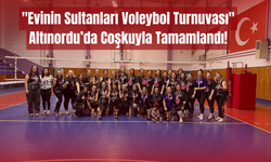 "Evinin Sultanları Voleybol Turnuvası" Altınordu’da Coşkuyla Tamamlandı!