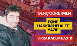 Genç Öğretmen, Eşine "Hakkını Helal Et" Yazıp Sırra Kadem Bastı