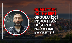 Gurbetten Acı Haber! Ordulu İşçi İnşaattan Düşerek Hayatını Kaybetti!