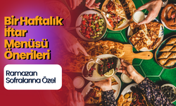 Ramazan Sofralarına Özel: Bir Haftalık İftar Menüsü Önerileri