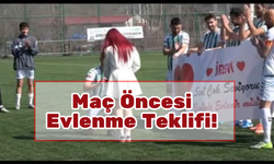 Maç Öncesi Evlenme Teklifi!