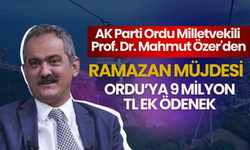 VEKİL ÖZER’DEN RAMAZAN MÜJDESİ: ORDU’YA 9 MİLYON TL EK ÖDENEK