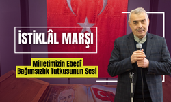 İstiklâl Marşı: Milletimizin Ebedî Bağımsızlık Tutkusunun Sesi