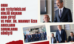 Ordu Arı Yetiştiricileri Birliği Başkanı Akın Çiftçi ve Prof. Dr. Mahmut Özer Arıcıların Sorunlarını Görüştü