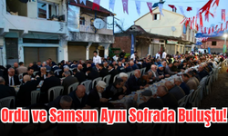 Ordu ve Samsun Aynı Sofrada Buluştu!