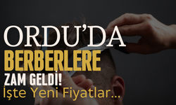 Ordu’da Berberlere Zam Geldi! İşte Yeni Fiyatlar…