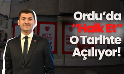 Ordu’da “Halk Et” O Tarihte Açılıyor!