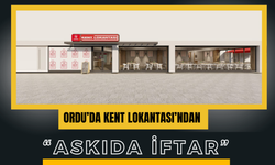 Ordu’da Kent Lokantası’ndan “Askıda İftar”