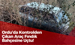 Ordu’da Kontrolden Çıkan Araç Fındık Bahçesine Uçtu!