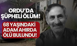 Ordu’da Şüpheli Ölüm! 68 Yaşındaki Adam Ahırda Ölü Bulundu