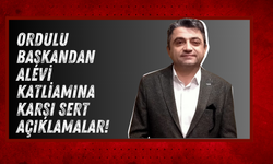 Ordulu Başkandan Alevi Katliamına Karşı Sert Açıklamalar!