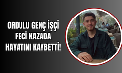 Ordulu Genç İşçi Feci Kazada Hayatını Kaybetti!