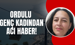 Ordulu Genç Kadından Acı Haber!