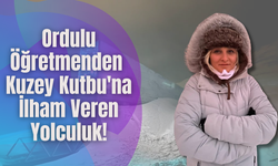 Ordulu Öğretmenden Kuzey Kutbu'na İlham Veren Yolculuk!