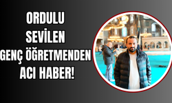 Ordulu Sevilen Genç Öğretmenden Acı Haber!