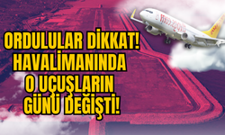 Ordulular Dikkat! Havalimanında O Uçuşların Günü Değişti!