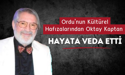 Ordu’nun Kültürel Hafızalarından Oktay Kaptan Hayata Veda Etti