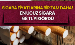 Sigara Fiyatlarına Bir Zam Daha! En Ucuz Sigara 68 TL'yi Gördü