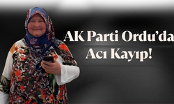 AK Parti Ordu’da Acı Kayıp!