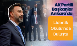 AK Partili Başkanlar Ankara'da Liderlik Okulu'nda Buluştu