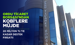 Ordu Ticaret Borsası’ndan KOBİ’lere Müjde: 20 Milyon TL’ye Kadar Destek Fırsatı!