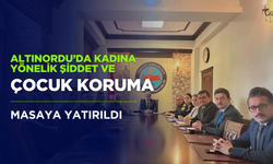 Altınordu’da Kadına Yönelik Şiddet ve Çocuk Koruma Masaya Yatırıldı