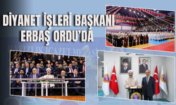 Diyanet İşleri Başkanı Erbaş Ordu’da