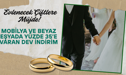 Evlenecek Çiftlere Müjde: Mobilya ve Beyaz Eşyada Yüzde 35’e Varan Dev İndirim