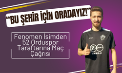 Fenomen İsimden 52 Orduspor Taraftarına Maç Çağrısı: “Bu Şehir İçin Oradayız!”