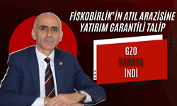 FİSKOBİRLİK’in Atıl Arazisine Yatırım Garantili Talip: GZO Sahaya İndi