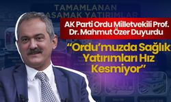 “Ordu’muzda Sağlık Yatırımları Hız Kesmiyor”